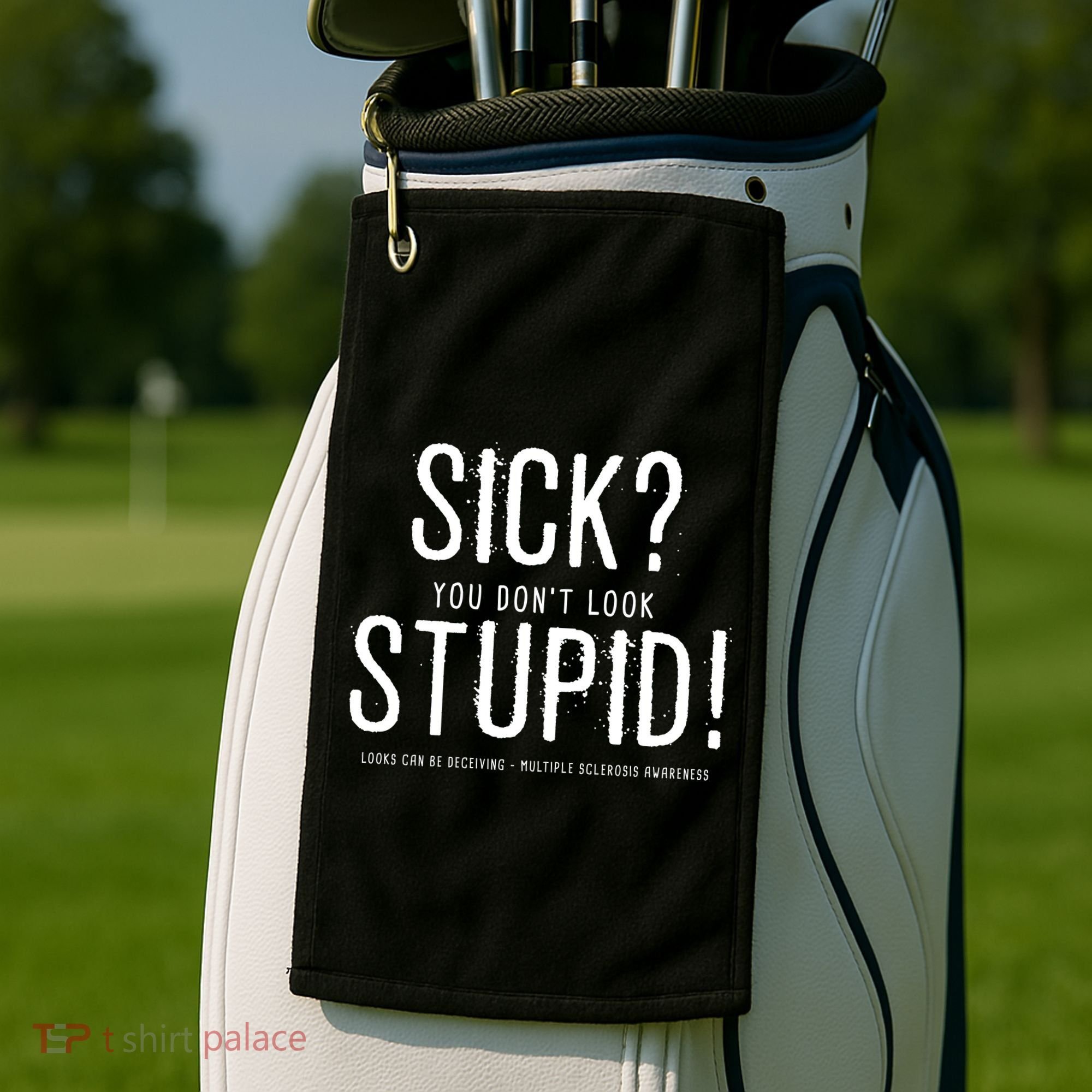 Sick You Don't Look Stupid MS Awareness Golf Towel