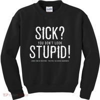 Sick You Don't Look Stupid MS Awareness Kids Sweatshirt thumb 0
