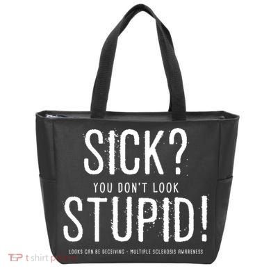 Sick You Don't Look Stupid MS Awareness Tote Bag