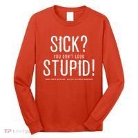 Sick You Don't Look Stupid MS Awareness Long Sleeve Shirt thumb 0
