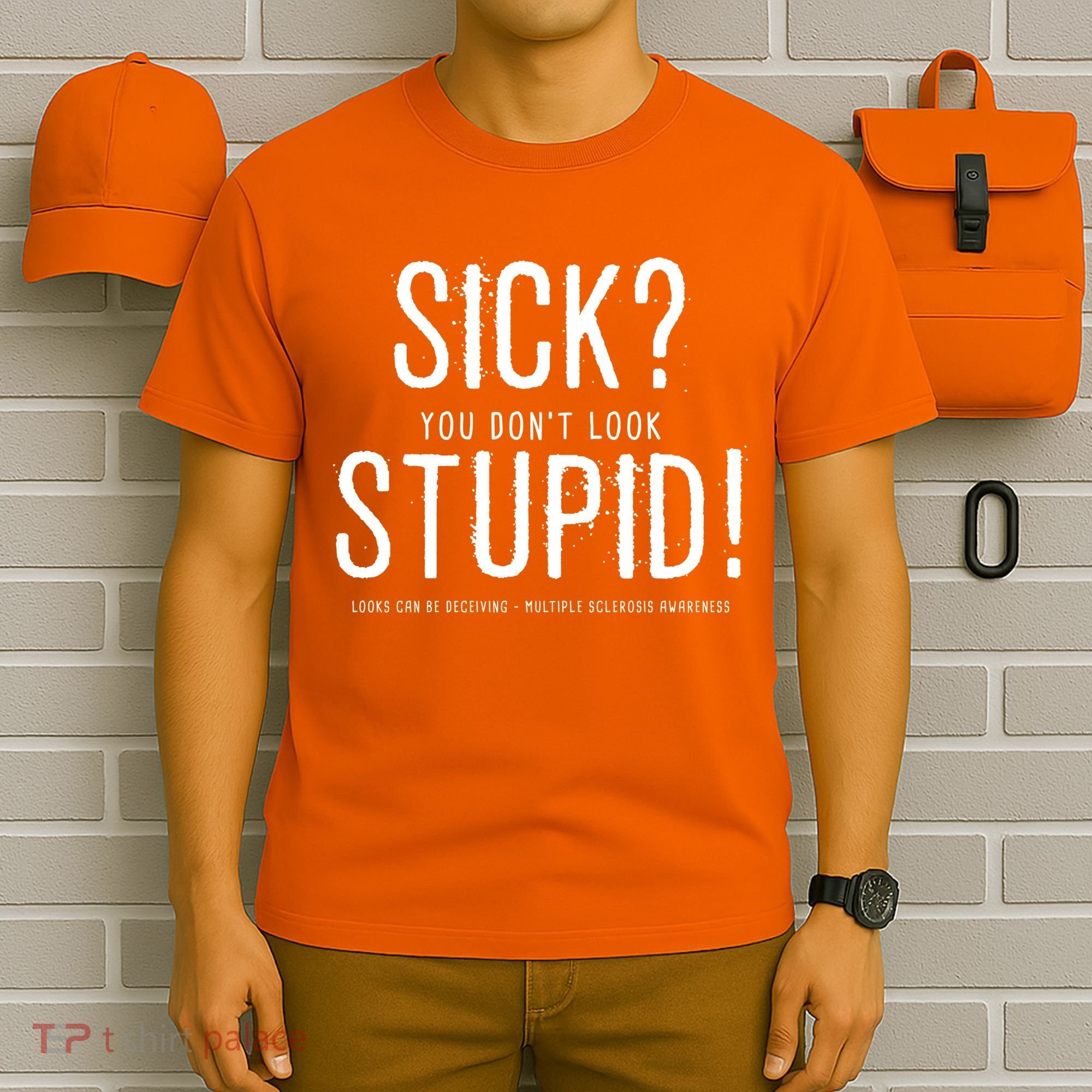 Sick You Don't Look Stupid MS Awareness T-Shirt