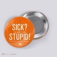 Sick You Don't Look Stupid MS Awareness Button thumb 0