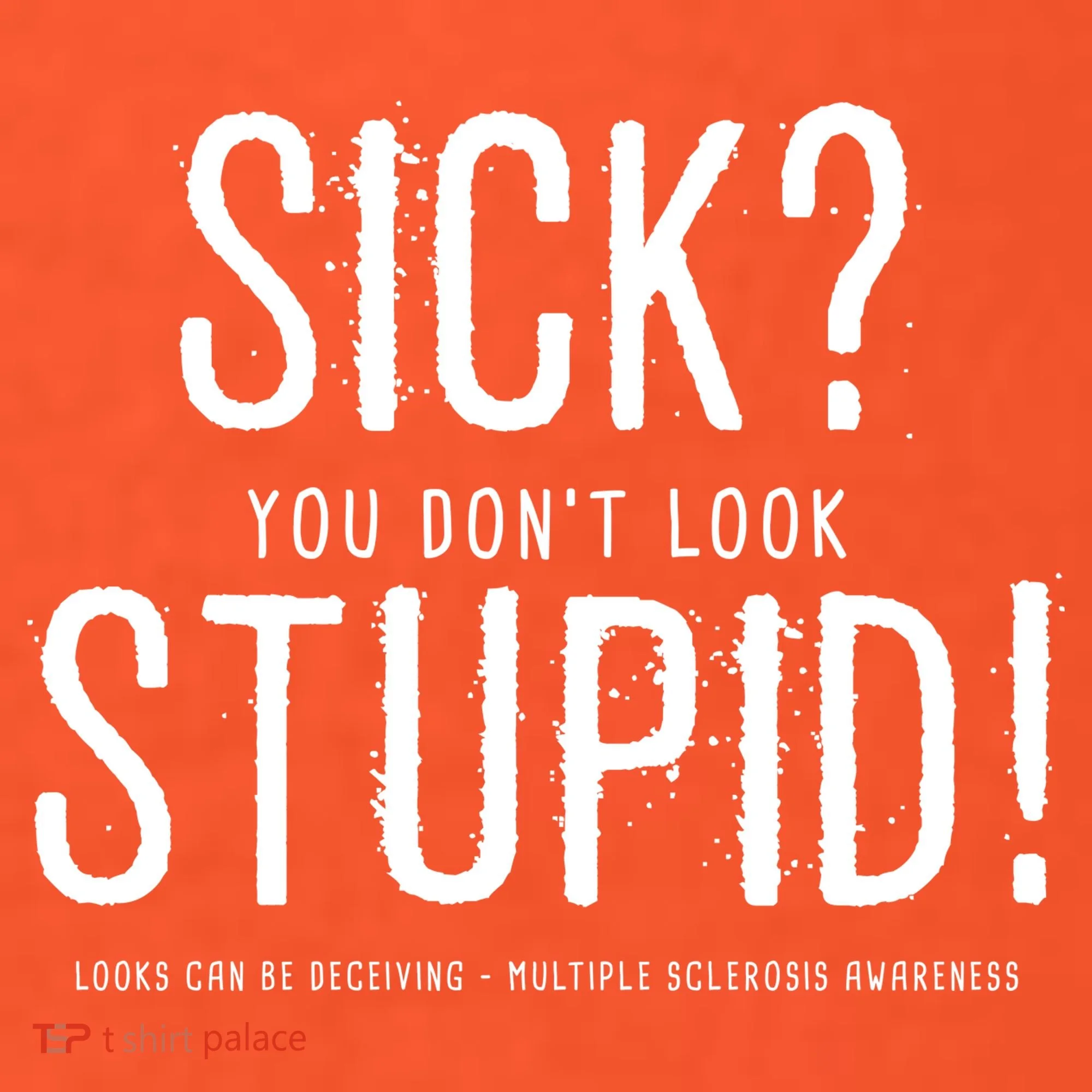 Sick You Don't Look Stupid MS Awareness Button