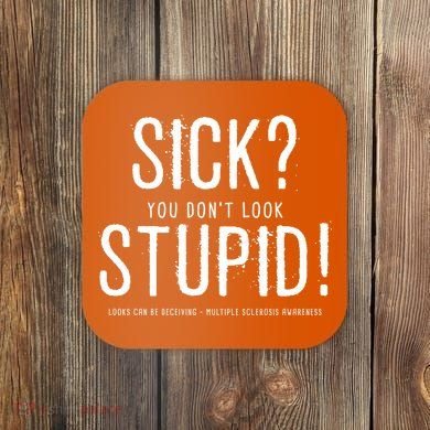 Sick You Don't Look Stupid MS Awareness Coaster
