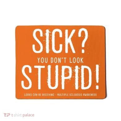 Sick You Don't Look Stupid MS Awareness Mousepad