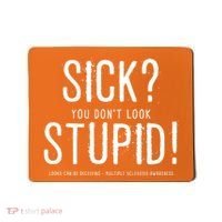 Sick You Don't Look Stupid MS Awareness Mousepad thumb 0