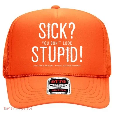 Sick You Don't Look Stupid MS Awareness Hat