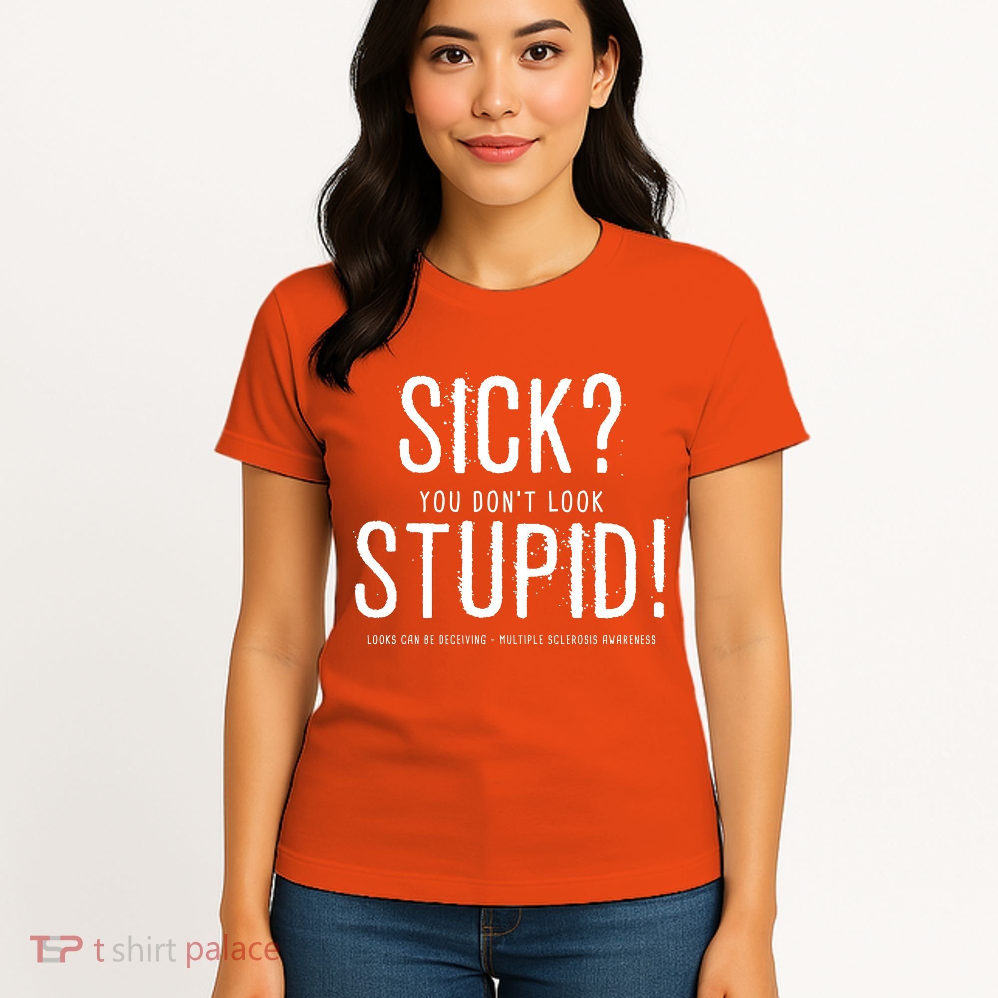 Sick You Don't Look Stupid MS Awareness Women's T-Shirt