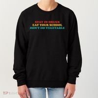 Stay In Drugs Eat Your School DonT Do Vegetable Apparel Women's Sweatshirt thumb 0