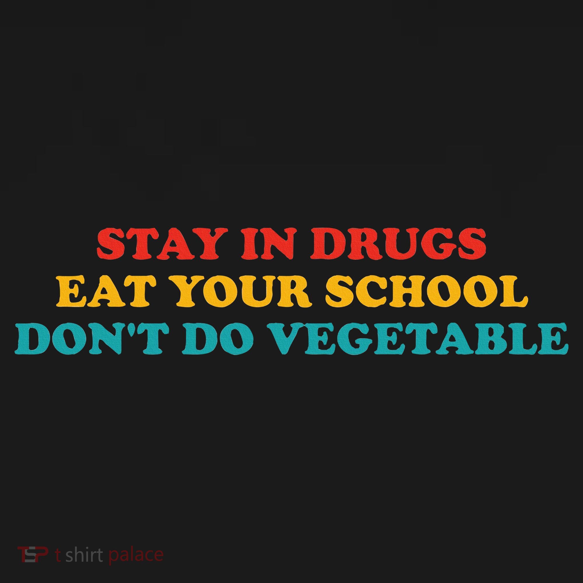 Stay In Drugs Eat Your School DonT Do Vegetable Apparel Long Sleeve Shirt