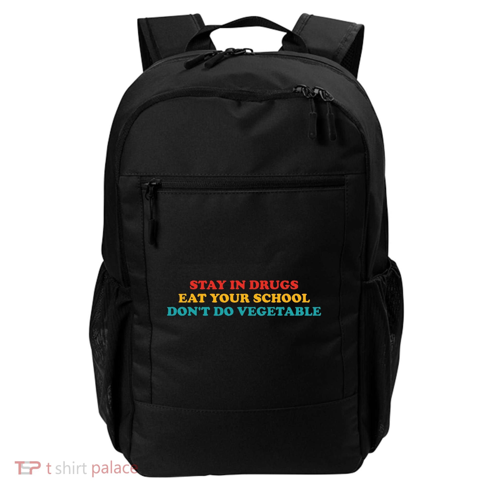 Stay In Drugs Eat Your School DonT Do Vegetable Apparel Backpack