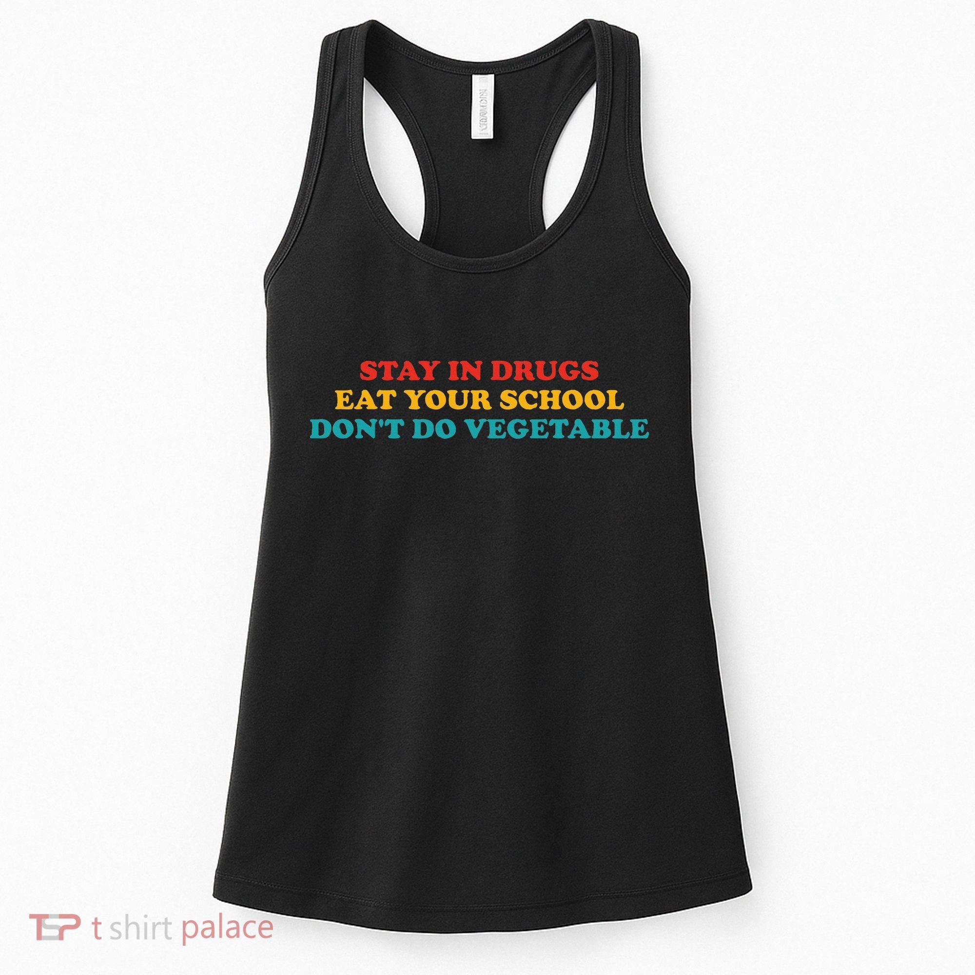 Stay In Drugs Eat Your School DonT Do Vegetable Apparel Women's Tank Top