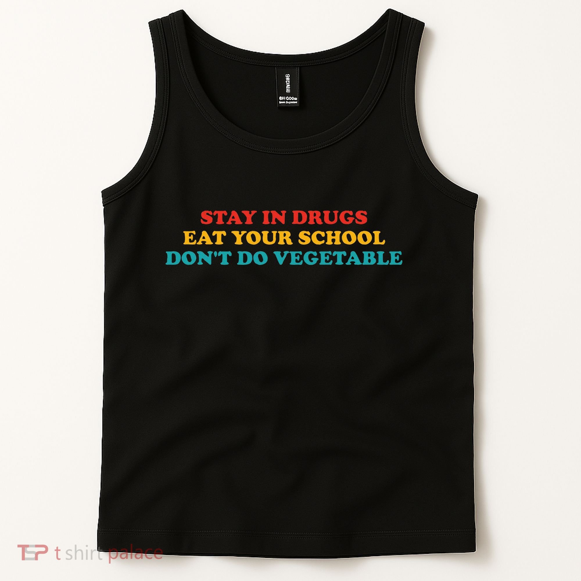 Stay In Drugs Eat Your School DonT Do Vegetable Apparel Tank Top