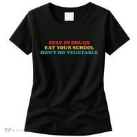 Stay In Drugs Eat Your School DonT Do Vegetable Apparel Women's T-Shirt thumb 0