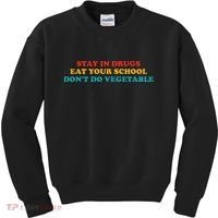 Stay In Drugs Eat Your School DonT Do Vegetable Apparel Kids Sweatshirt thumb 0