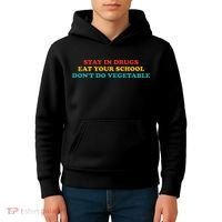 Stay In Drugs Eat Your School DonT Do Vegetable Apparel Kids Hoodie thumb 4