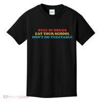 Stay In Drugs Eat Your School DonT Do Vegetable Apparel Kids T-Shirt thumb 0