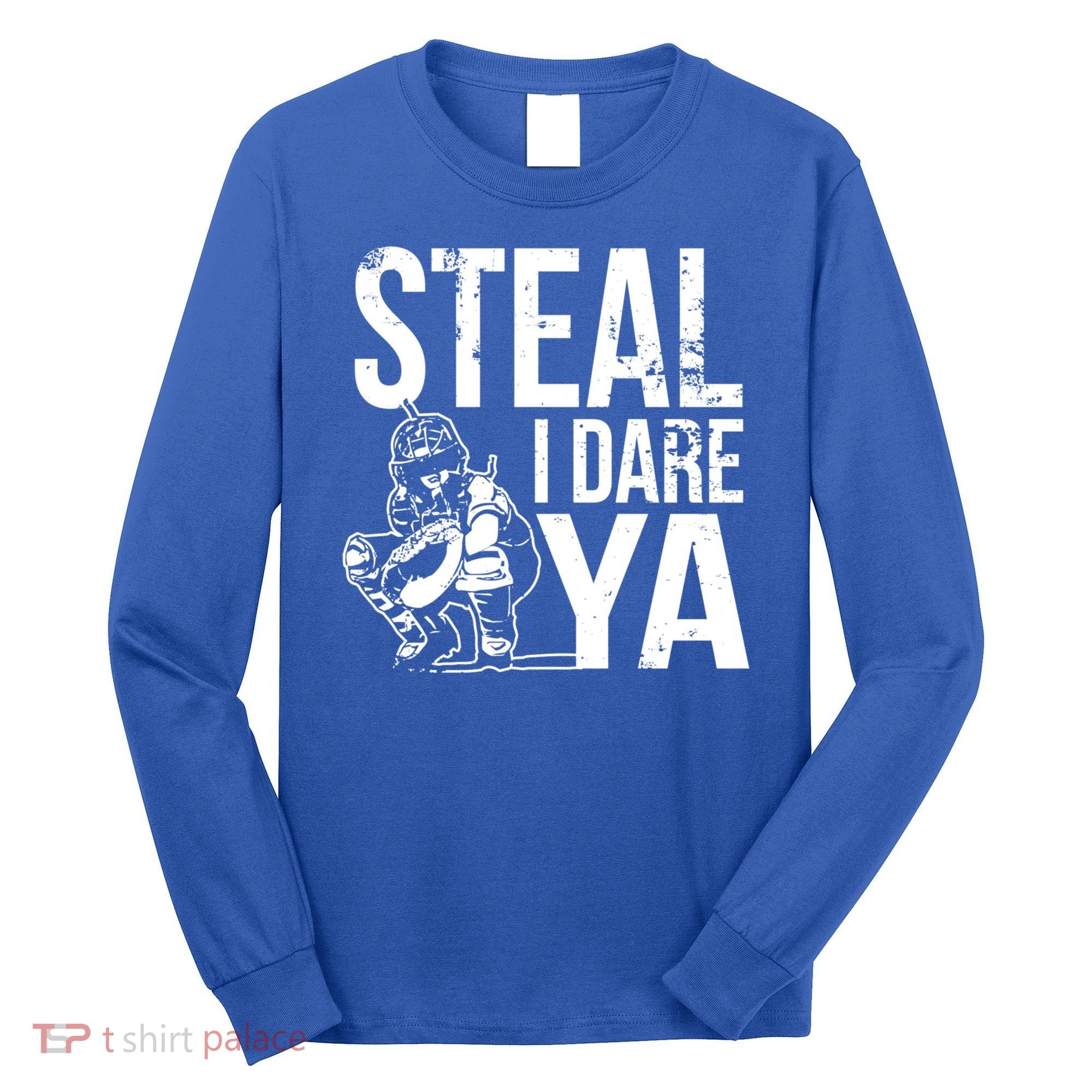 Steal I Dare Ya Softball Catcher Team Sport Cute Gift Long Sleeve Shirt