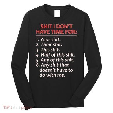 Shit I DonT Have Time For Funny Mocking Bull Graphic Long Sleeve Shirt
