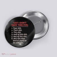 Shit I DonT Have Time For Funny Mocking Bull Graphic Button thumb 0