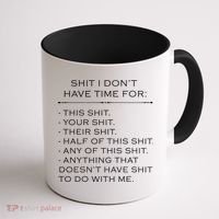 Shit I Don't Have Time For Funny Coffee Mug thumb 1