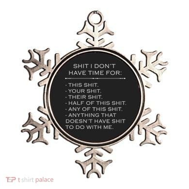Shit I Don't Have Time For Funny Ornament