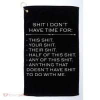 Shit I Don't Have Time For Funny Golf Towel thumb 0