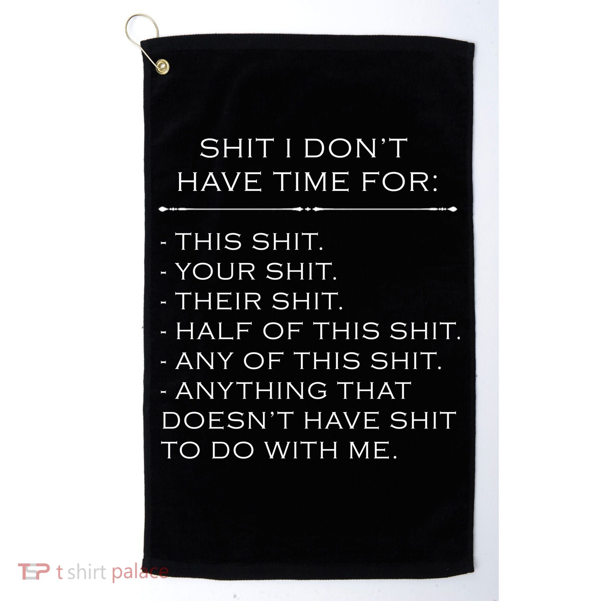 Shit I Don't Have Time For Funny Golf Towel