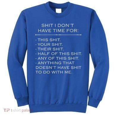 Shit I Don't Have Time For Funny Sweatshirt
