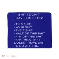 Shit I Don't Have Time For Funny Mousepad thumb 0