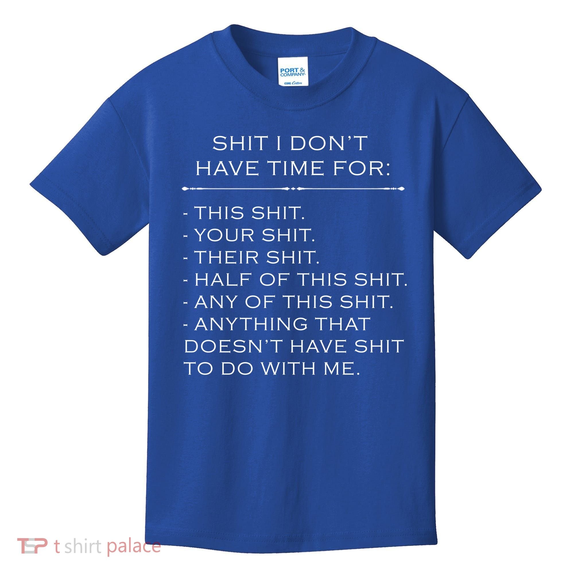 Shit I Don't Have Time For Funny Kids T-Shirt