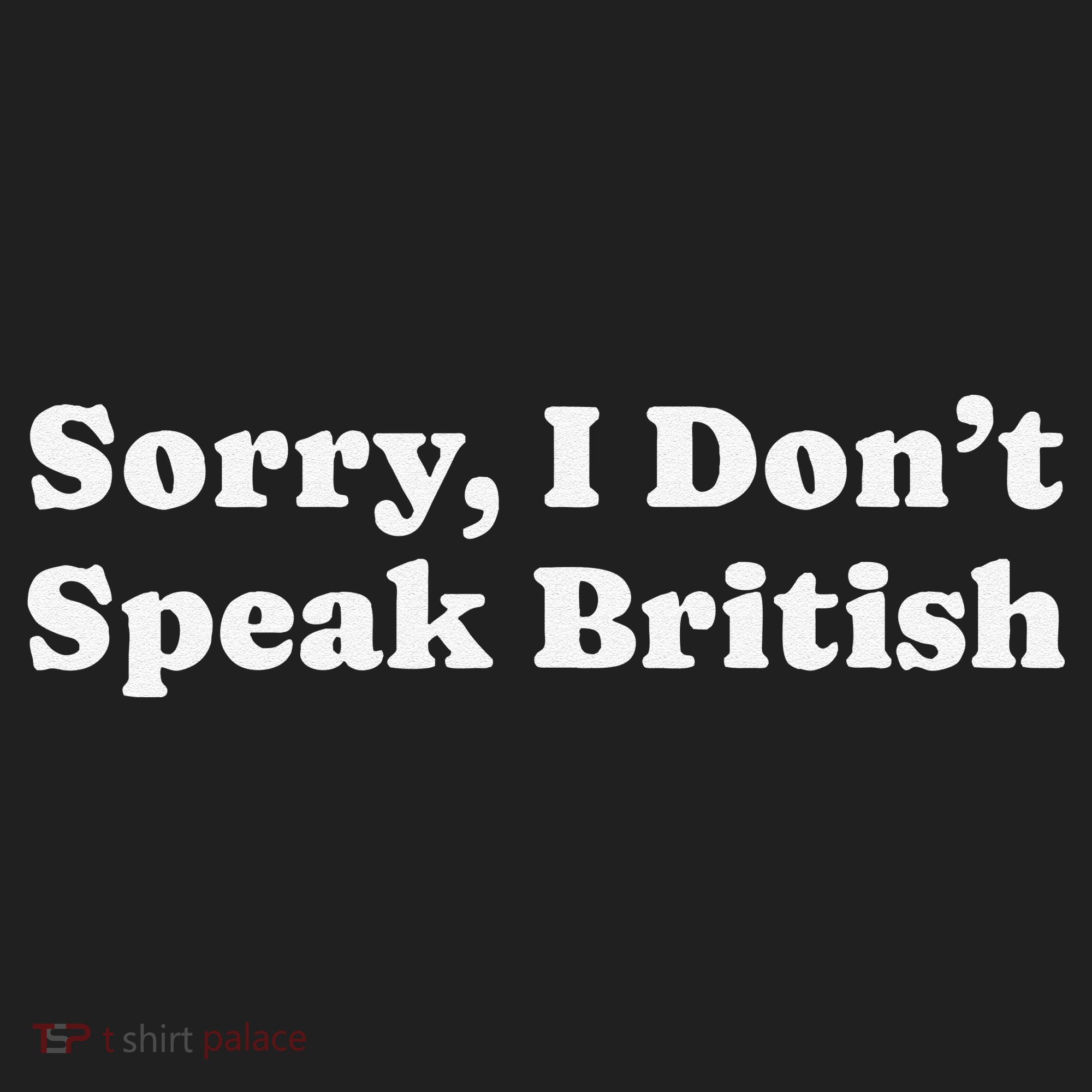 Sorry I DonT Speak British Funny Gag Gift Tumbler