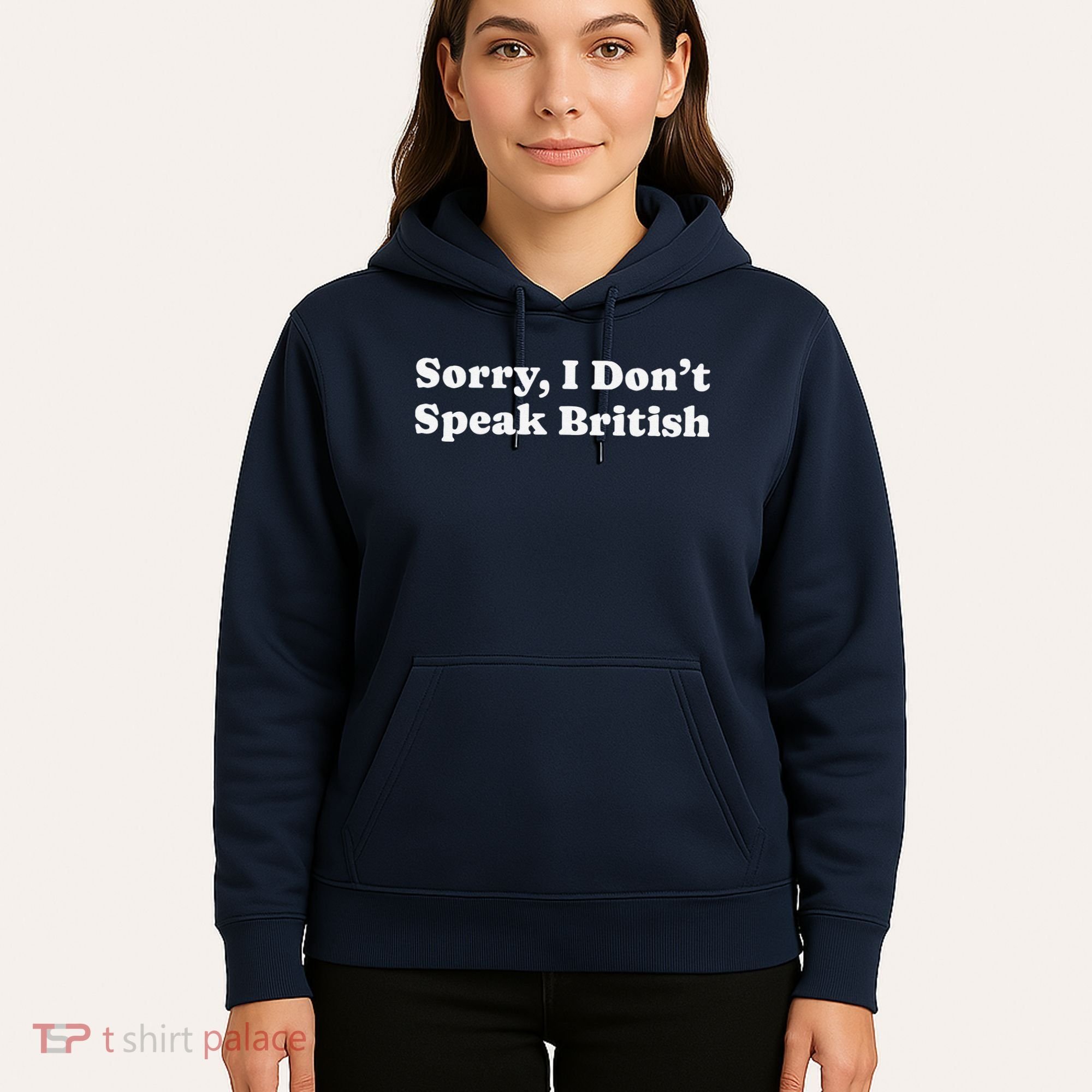 Sorry I DonT Speak British Funny Gag Gift Hoodie
