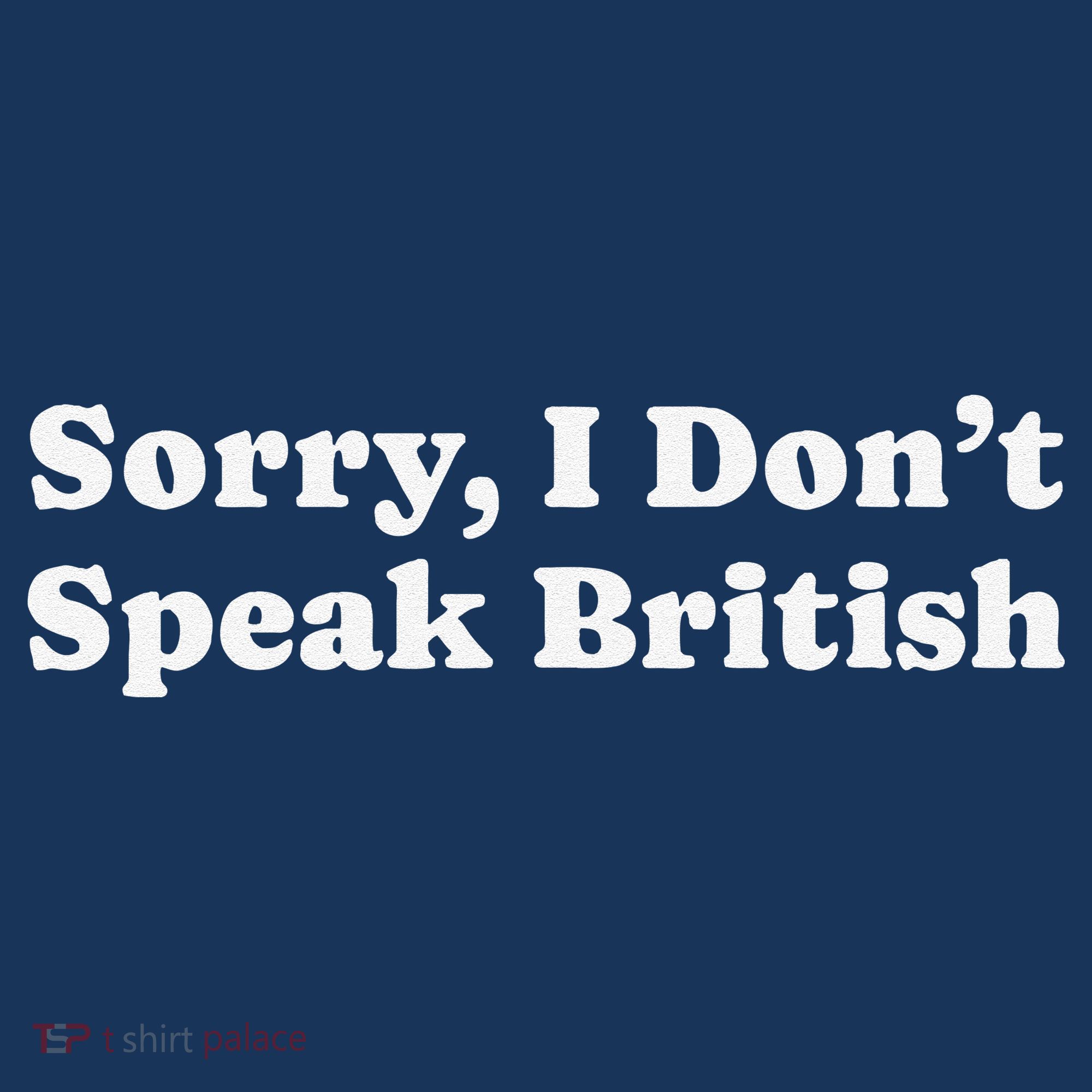 Sorry I DonT Speak British Funny Gag Gift Women's Hoodie