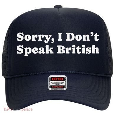 Sorry I DonT Speak British Funny Gag Gift Hat