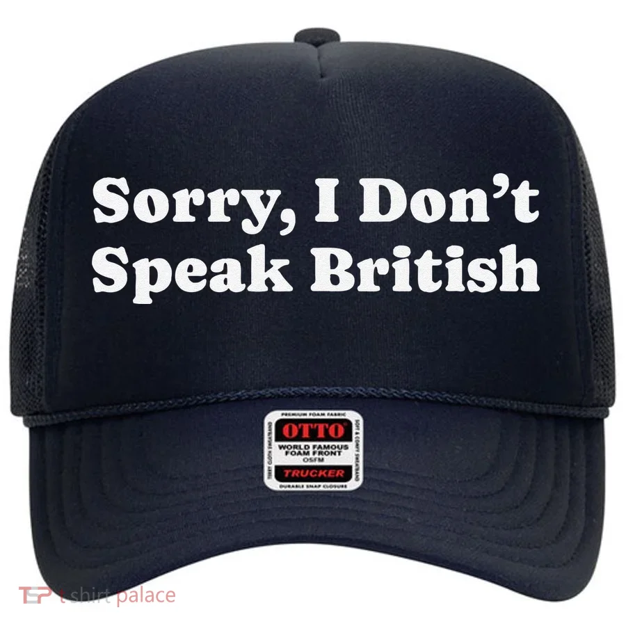 Sorry I DonT Speak British Funny Gag Gift Hat