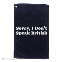 Sorry I DonT Speak British Funny Gag Gift Golf Towel thumb 0