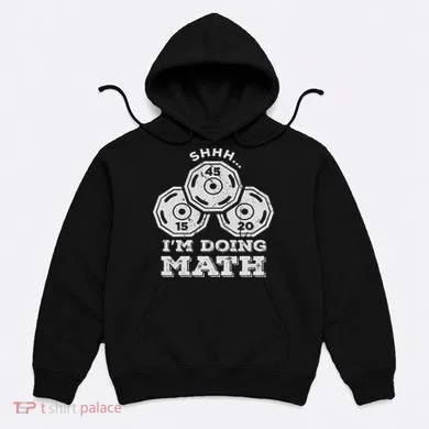 Shhh I'm Doing Math Funny Weight Lifting Workout Training Hoodie