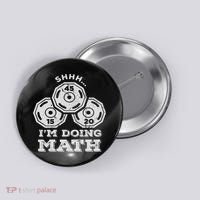 Shhh I'm Doing Math Funny Weight Lifting Workout Training Button thumb 0