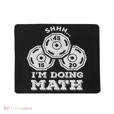 Shhh I'm Doing Math Funny Weight Lifting Workout Training Mousepad