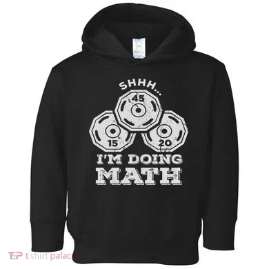 Shhh I'm Doing Math Funny Weight Lifting Workout Training Toddler Hoodie