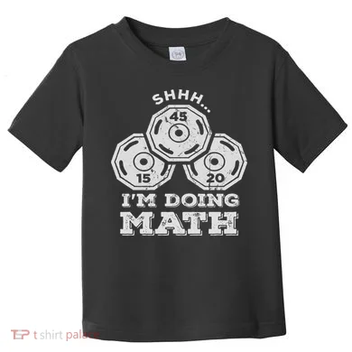 Shhh I'm Doing Math Funny Weight Lifting Workout Training Toddler T-Shirt