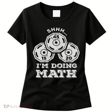 Shhh I'm Doing Math Funny Weight Lifting Workout Training Women's T-Shirt