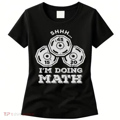 Shhh I'm Doing Math Funny Weight Lifting Workout Training Women's T-Shirt
