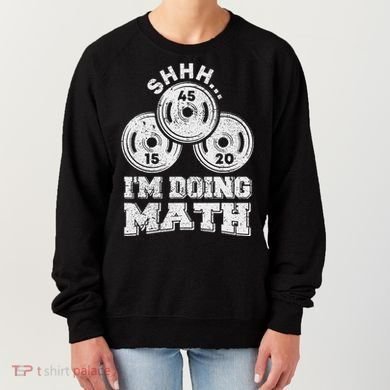 Shhh IM Doing Math Funny Weight Lifting Workout Training Women's Sweatshirt