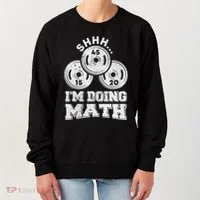 Shhh IM Doing Math Funny Weight Lifting Workout Training Women's Sweatshirt thumb 0