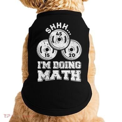 Shhh IM Doing Math Funny Weight Lifting Workout Training Doggie Tank