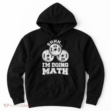 Shhh IM Doing Math Funny Weight Lifting Workout Training Hoodie