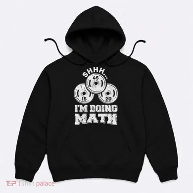 Shhh IM Doing Math Funny Weight Lifting Workout Training Hoodie