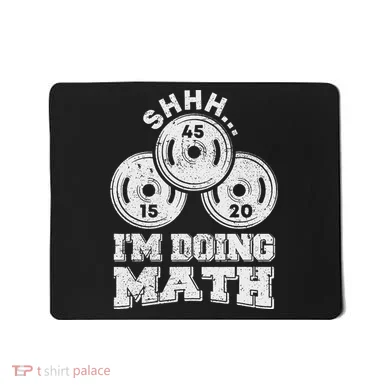 Shhh IM Doing Math Funny Weight Lifting Workout Training Mousepad